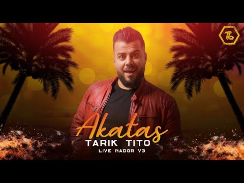 Tarik Tito - Akatas & Lhoub Ksagh Akis [ Live Nador ] | سهرة حية مع طارق تيتو