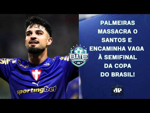 PALMEIRAS AMASSA O SANTOS E FICA MUITO PERTO DA SEMIFINAL DA COPA DO BRASIL! | BATE-PRONTO
