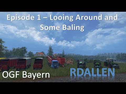 Farming Simulator 15 OGF Bayern E1 - Looking Around and Baling Straw