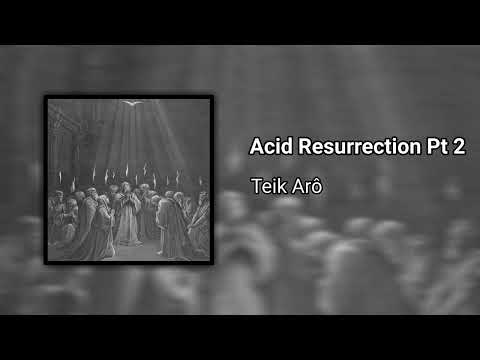 Teik Arô - Acid Resurrection Pt 2 [GT27]