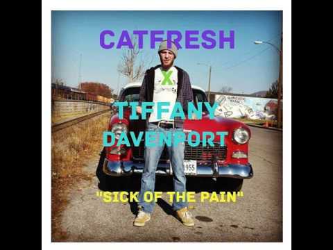 Catfresh - Sick of the Pain ft. Tiffany Davenport [Prod. by Alex Salveson]