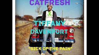 Catfresh - Sick of the Pain ft. Tiffany Davenport [Prod. by Alex Salveson]