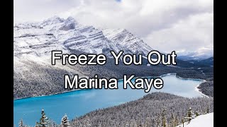 Marina Kaye - Freeze You Out (Lyrics)
