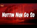Notch - (Lyrics) Nuttin Nuh Go So