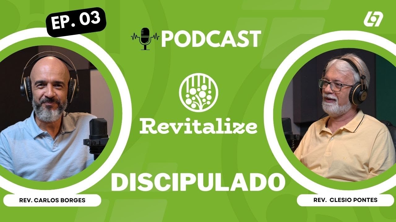 Você conhece o discipulado? - Podcast Revitalize | Carlos Borges | Clesio Pontes