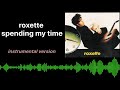Roxette - Spending My Time (Karaoke / Instrumental Version)