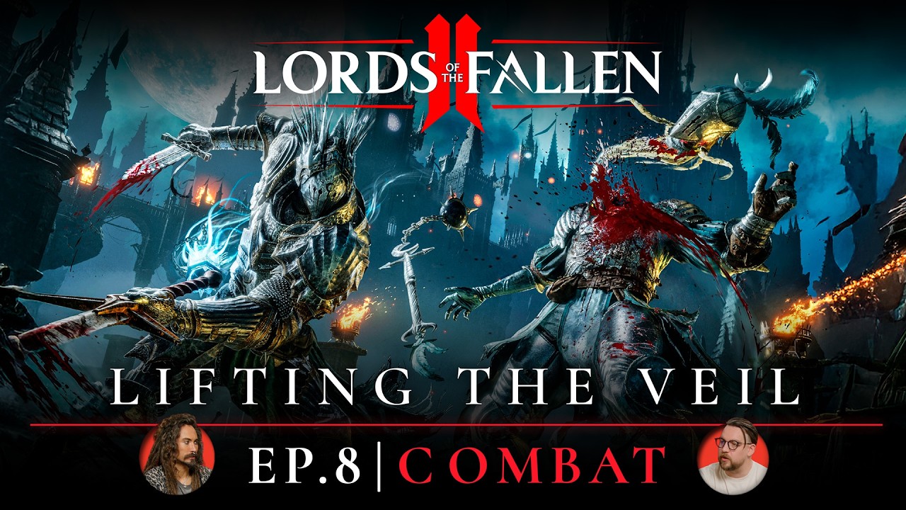Lords of the Fallen II: &lsquo;Lifting the Veil&rsquo; Ep. 8 Dev Update | All-New Combat Gameplay - YouTube