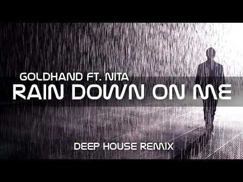 Goldhand Ft  Nita   Rain Down On Me Deep House Remix