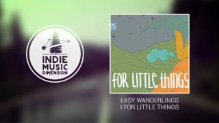 Easy Wanderlings - I for little things