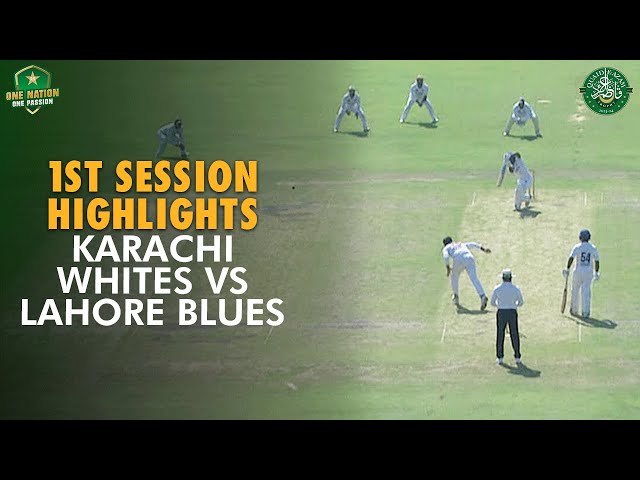1st Session Highlights | Karachi Whites vs Lahore Blues | Day 3 | Match 28 | #QeAT 2023/24 | M1U1A