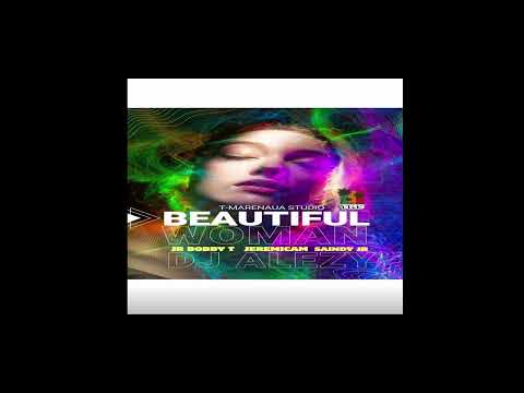 Beautiful Woman by Jr. Bobby T x Jeremicam x DJ Alezy x Sainy Jr.