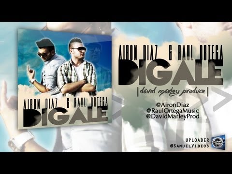 Airon Díaz & Raúl Ortega - Dígale (Prod. David Marley)