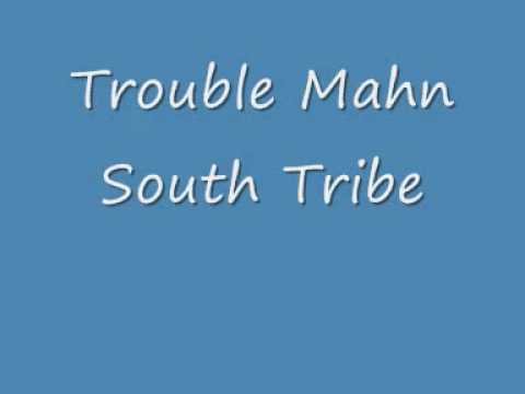 Trouble Mahn - South Tribe