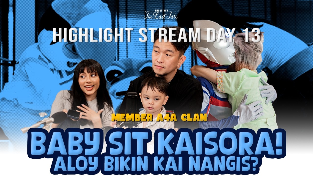 ALOY BIKIN KAISORA NANGIS???? - MARAPTHON THE LAST TALE DAY 13 HIGHLIGHT