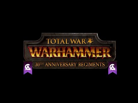 Total War: WARHAMMER - 30 Regiments of Renown - CA 30th Anniversary | SurrealBeliefs