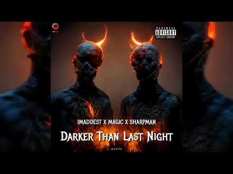 1Maddest X Magic X SharpMan -Darker Than Last Night