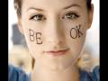 Be Ok (acoustic)- Ingrid Michaelson 