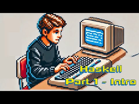 Haskell For Dilettantes - Part 1 - Intro