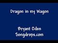 Dragon in my Wagon: A funny song by Bryant Oden ...