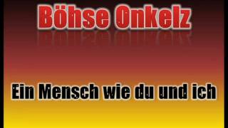 Böhse Onkelz   Ein Mensch wie du und ich