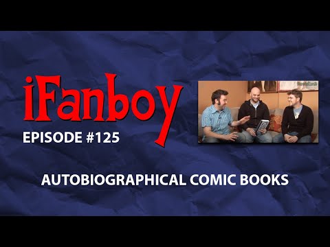 iFanboy #125 - Autobiographical Comic Books
