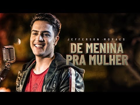 Jefferson Moraes - De Menina Pra Mulher (EP Exclusivo) - Ao Vivo