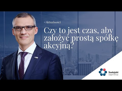 Czy to jest czas, aby założyć prostą spółkę akcyjną?