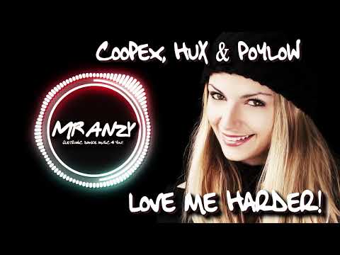 Coopex, HUX & Poylow - Love Me Harder  (Best Slap House) Mr Anzy