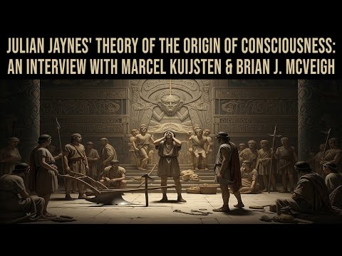 Julian Jaynes' Theory of the Origin of Consciousness | Interview w/Marcel Kuijsten & Brian McVeigh