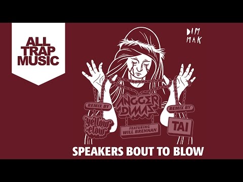 Angger Dimas ft. Will Brennan - Speakers Bout To Blow (Yellow Claw Remix)