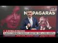 No Pagarás El Editorial De Pablo Rossi En LN