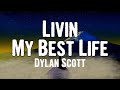 Dylan Scott - Livin My Best Life (Lyrics)