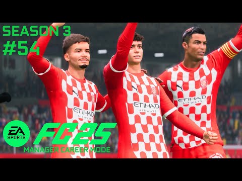 EA FC 25 #54 | Manager Career Mode - Season 3 ~ Girona
