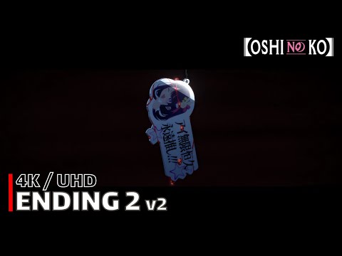 Oshi No Ko - Ending 2 v2 (Burning) | 4K UHD Creditless | Subtitles