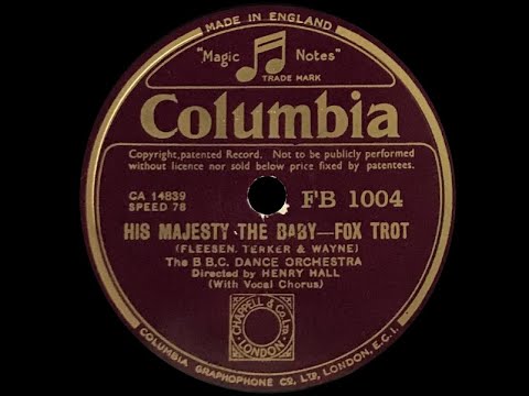 His Majesty The Baby - Henry Hall and the B.B.C. Dance Orchestra