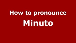 How to pronounce Minuto