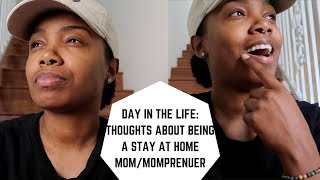 Day in The Life: Beginning life as a stay at home mom/momprenuer, starting a business, life goals.