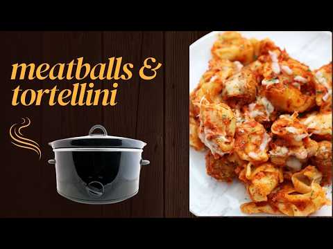 Easy Tortellini and Meatballs | Slow Cooker Recipe
