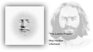 Roy Harper - The Lord&#39;s Prayer (Remastered)