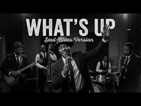 WHAT'S UP - 4 NON BLONDES || SOUL - BLUES VERSION