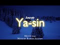 Sourate/Coran Ya-Sin  (سورة يس) - Magnifique Récitation Qui Apaise Le Cœur et Qui Protège du Mal