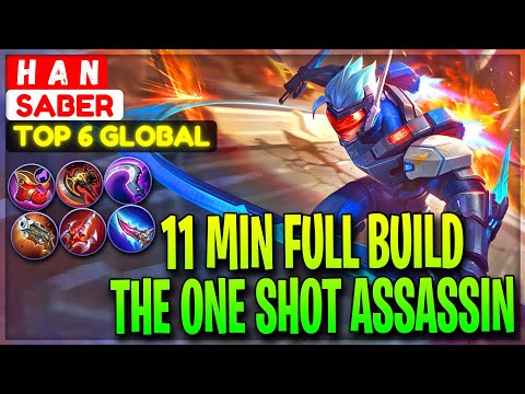 11 MIN Full Build, The One Shot Assassin - Top 6 Global Saber H A N - Mobile Legends
