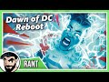 DC Comics Is Rebooting AGAIN? Dawn Of DC, My Thoughts! | Comicstorian