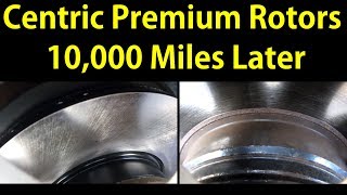 Centric Premium Rotors 10,000 Miles Wear