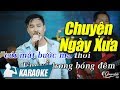 Chuyện Ngày Xưa Karaoke Quang Lập (Tone Nam) | Nhạc Vàng Bolero Karaoke
