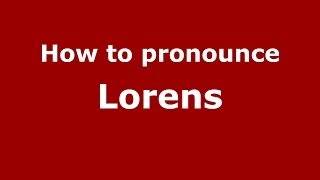 How to pronounce Lorens