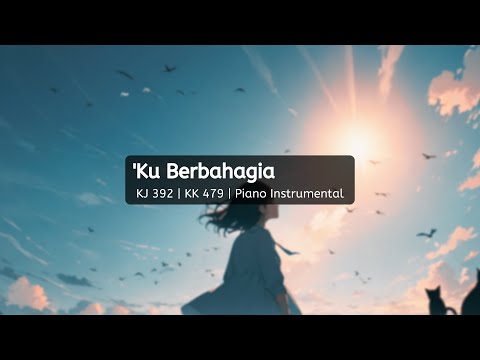 KJ 392 | KK 479 - 'KU BERBAHAGIA