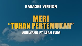 Download lagu MERI 'TUHAN PERTEMUKAN' - WHLLYANO FT. LEAN SLIM | Karaoke Lagu Timur Populer | Karaoke No Vocal mp3