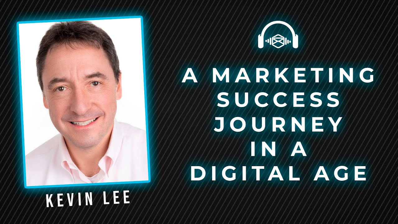 Kevin Lee: A Marketing Success Journey in a Digital Age - YouTube