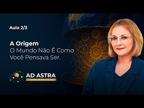 Aula 2/3 – A Origem – O Mundo Não É Como Você Pensava Ser. | Maria Pereda P.hD